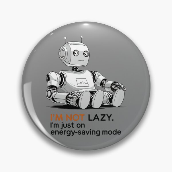Item preview, “Not Lazy — Just a Robot on Power-Saving Mode” designed and sold by SamartkitDesign.