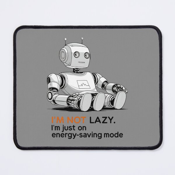 Item preview, “Not Lazy — Just a Robot on Power-Saving Mode” designed and sold by SamartkitDesign.