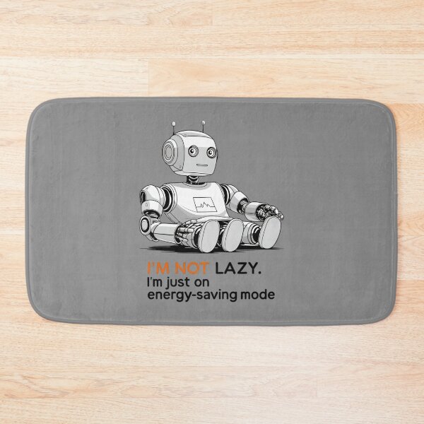 Item preview, “Not Lazy — Just a Robot on Power-Saving Mode” designed and sold by SamartkitDesign.