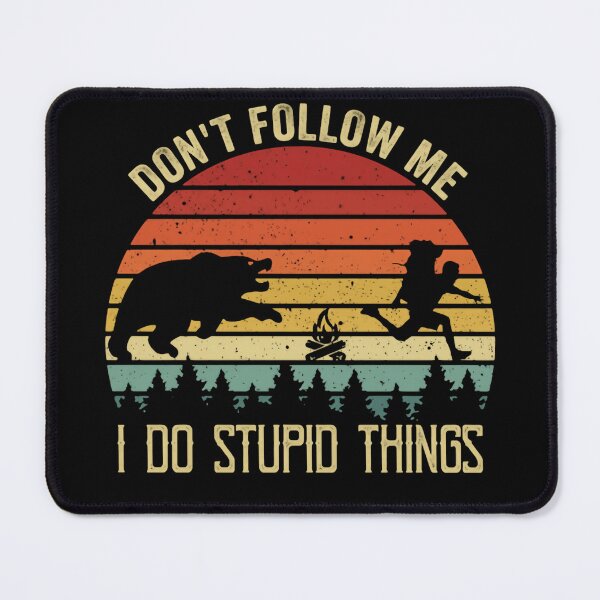 Item preview, Don't Follow Me I Do Stupid Things Funny Bear Chasing Adventure in Jungles designed and sold by SkeletonsDanger.