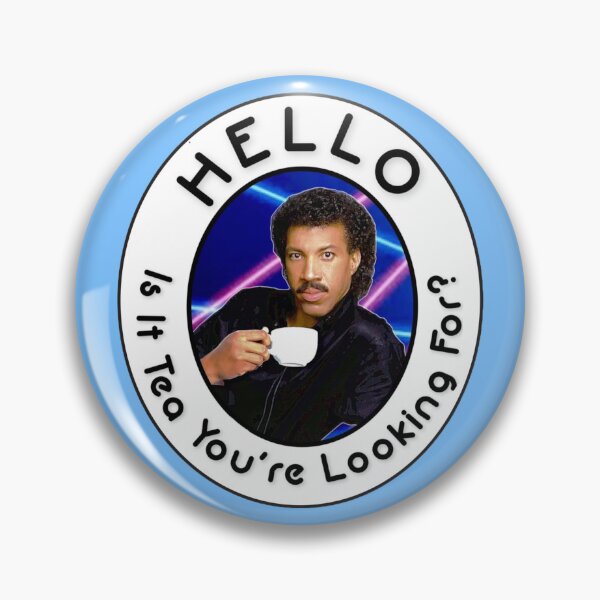 Item preview, Hello, Is it Tea You’re Looking For? - Lionel Richie designed and sold by 1SadBlackSheep.