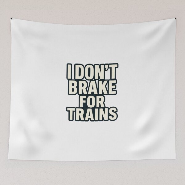 Item preview, I Don’t Brake for Trains – Funny Driver Quote Bold Automotive designed and sold by Fleetwood1994.