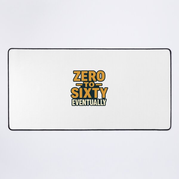 Item preview, Zero to Sixty Eventually – Funny Slow Car Enthusiast Quote Automotive Humor designed and sold by Fleetwood1994.