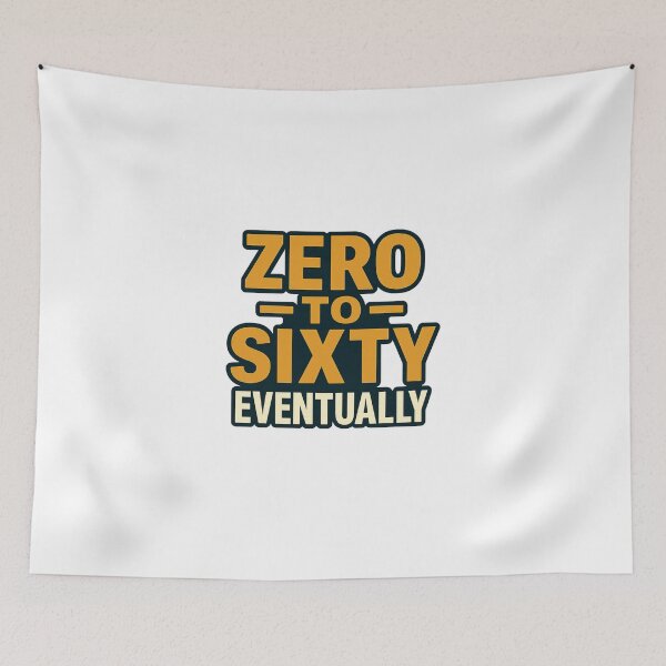 Item preview, Zero to Sixty Eventually – Funny Slow Car Enthusiast Quote Automotive Humor designed and sold by Fleetwood1994.