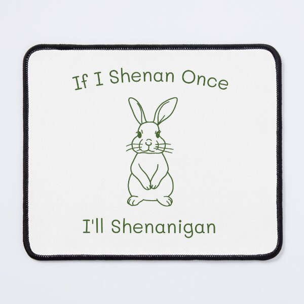 Item preview, If I Shenan Once I'll Shenanigan St Patricks Day designed and sold by Cute NovelTeez.