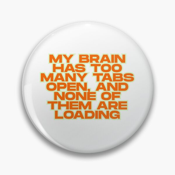 Item preview, Too Many Tabs Funny Quote designed and sold by ReykorShop.