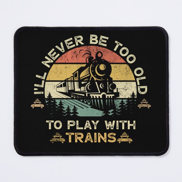 Item preview, I'll Never Be Too Old To Play With Trains Lover - Vintage designed and sold by LounisArt.