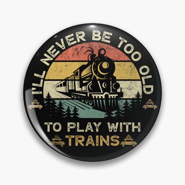 Item preview, I'll Never Be Too Old To Play With Trains Lover - Vintage designed and sold by LounisArt.
