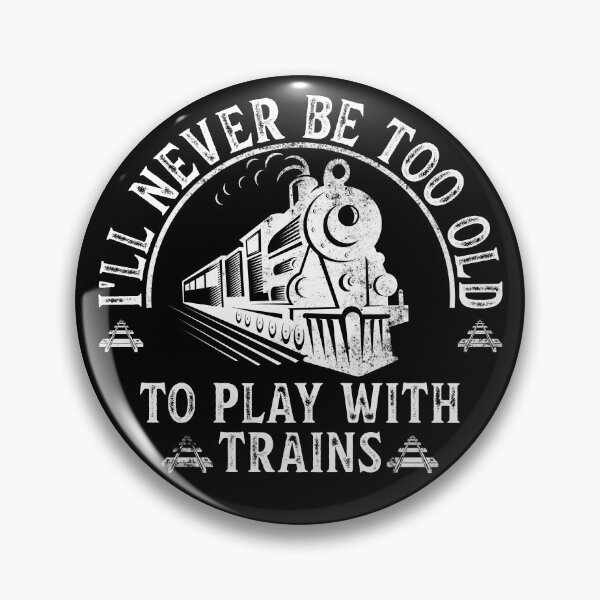 Item preview, I'll Never Be Too Old To Play With Trains designed and sold by LounisArt.