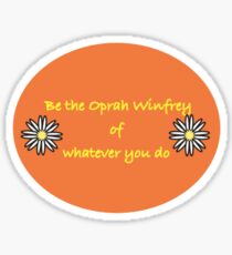 be the Oprah Winfrey Sticker
