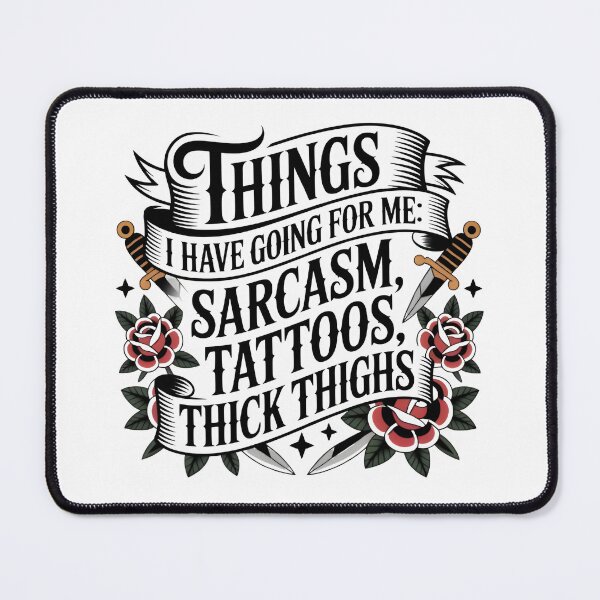 Item preview, Things I Have Going for Me Sarcasm Tattoos Thick Thighs designed and sold by Avenius Graphics.