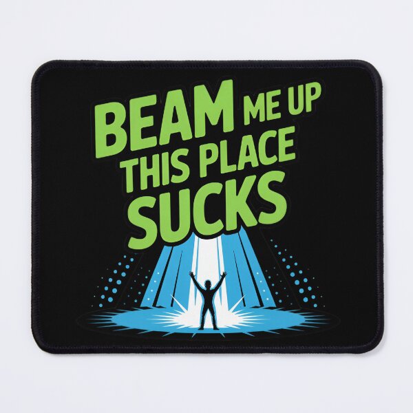 Item preview, Beam Me Up This Place Sucks designed and sold by Print-Panda.