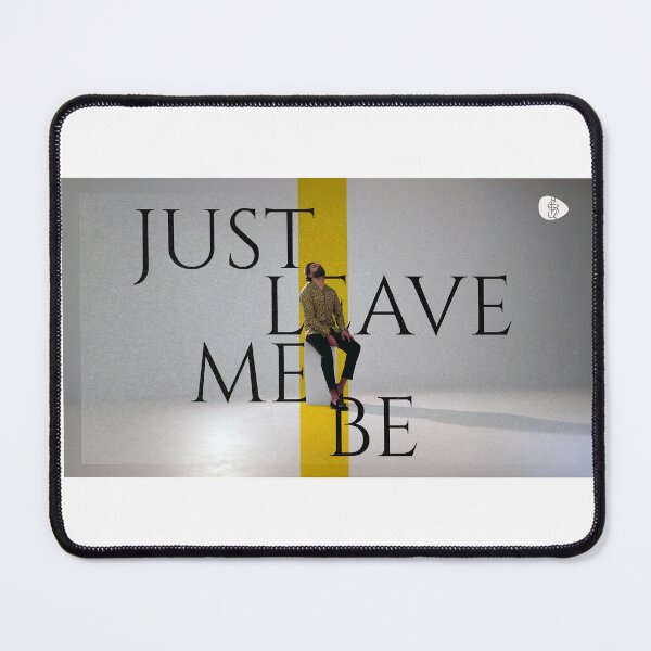 Item preview, Just Leave Me Be designed and sold by JesLov Creations.