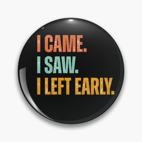Item preview, I Came, I Saw, I Left Early. - Introvert designed and sold by RickE.