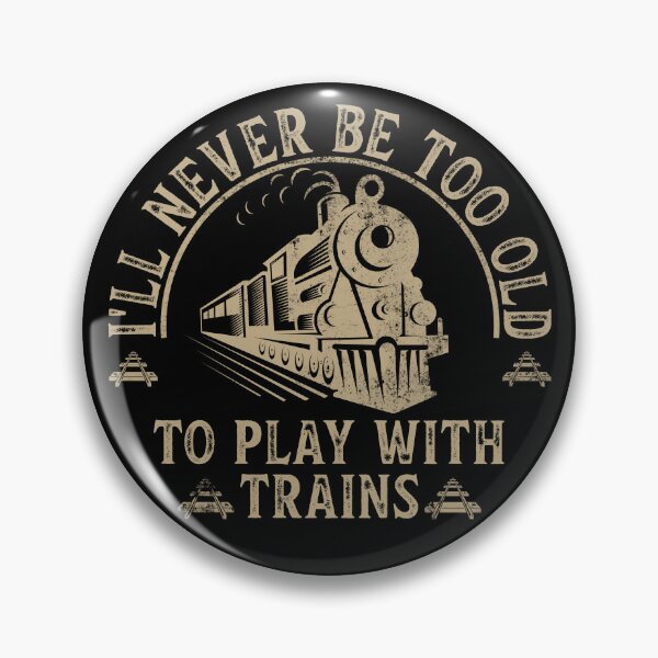 Item preview, I'll Never Be Too Old To Play With Trains designed and sold by LounisArt.