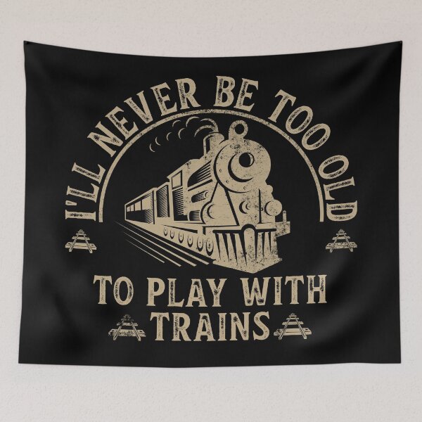 Item preview, I'll Never Be Too Old To Play With Trains designed and sold by LounisArt.