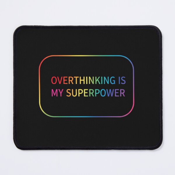 Item preview, Overthinking is my Superpower Design designed and sold by yeahitwasme.