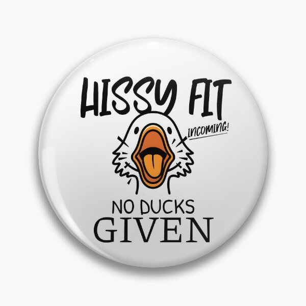 Item preview, HISSY FIT INCOMING, NO DUCKS GIVEN - SILLY GOOSE designed and sold by Elementalt.