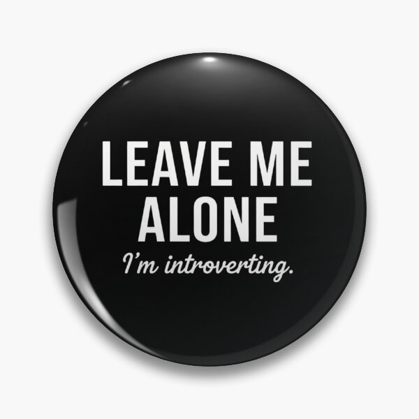 Item preview, Leave me alone, I'm introverting design designed and sold by yeahitwasme.
