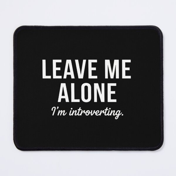 Item preview, Leave me alone, I'm introverting design designed and sold by yeahitwasme.