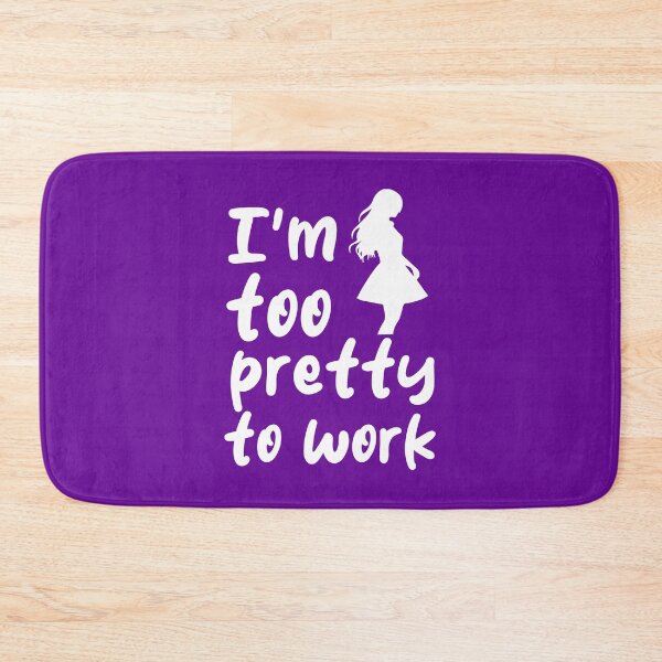 Item preview, I'm Too Pretty To Work. Funny Sarcastic. Sarcastic Quote. Funny Feminine Quote. designed and sold by DesignHouse07.