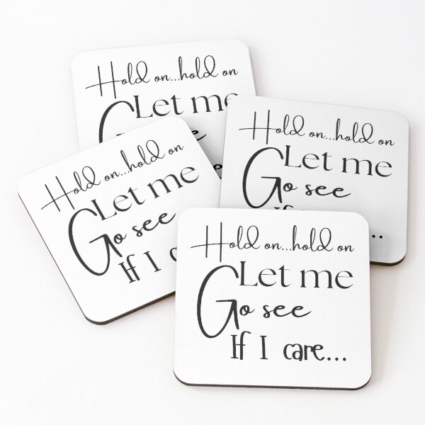 Item preview, Sarcastic T-shirt —Hold on...hold on let me go see if I care...  designed and sold by WordMeUp.