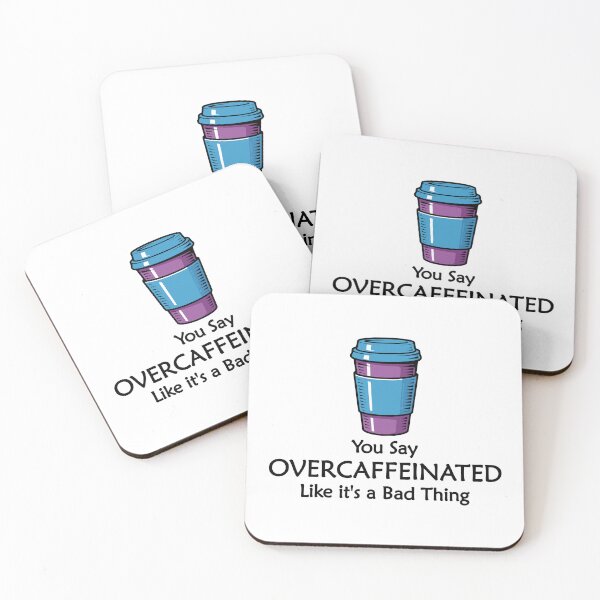 Item preview, You Say Overcaffeinated Like it's a Bad Thing designed and sold by TeeZenDesigns.