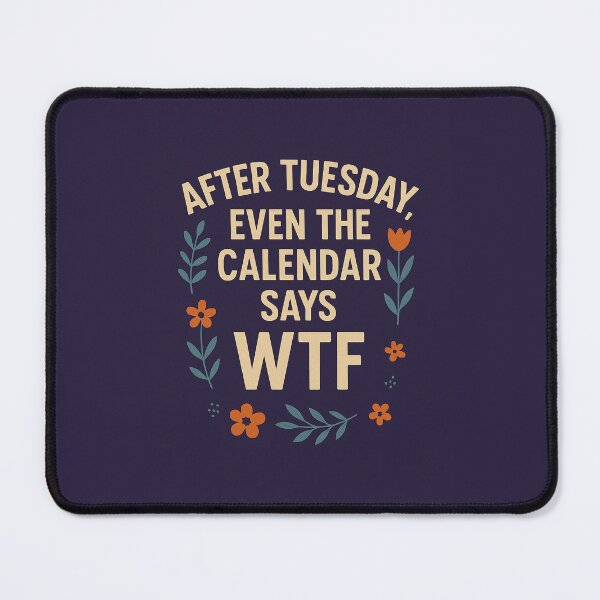Item preview, After Tuesday Even the Calendar Says WTF designed and sold by SarcasticSarah.