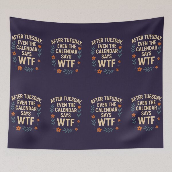 Item preview, After Tuesday Even the Calendar Says WTF designed and sold by SarcasticSarah.