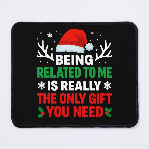 Item preview, Being Related To Me Is Really The Only Gift You Need designed and sold by hemagamo.