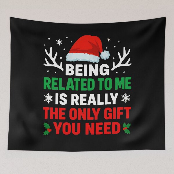 Item preview, Being Related To Me Is Really The Only Gift You Need designed and sold by hemagamo.