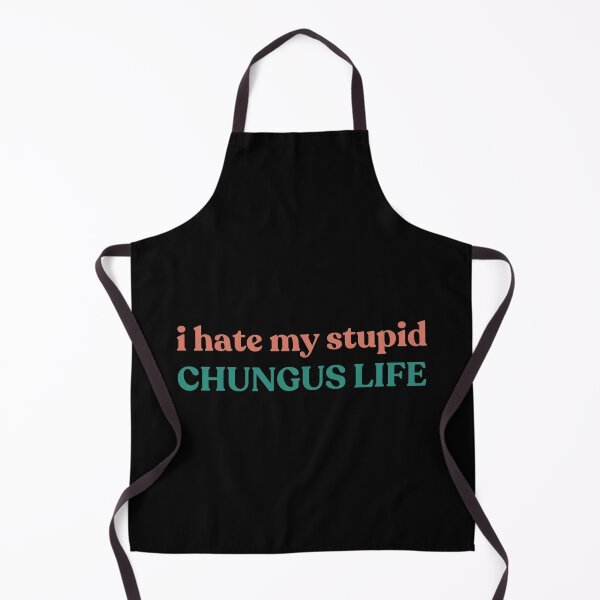 Item preview, I Hate My Stupid Chungus Life, Funny Meme designed and sold by faridman.