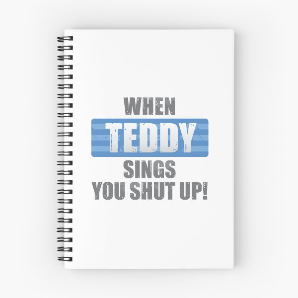Item preview, When Teddy Sings You Shut Up designed and sold by DalePrestonArt.