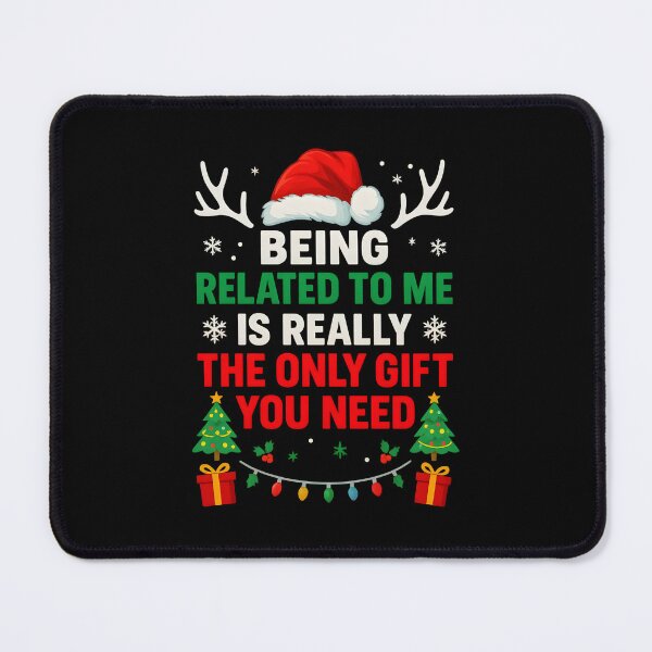 Item preview, Being Related To Me Is Really The Only Gift You Need designed and sold by hemagamo.