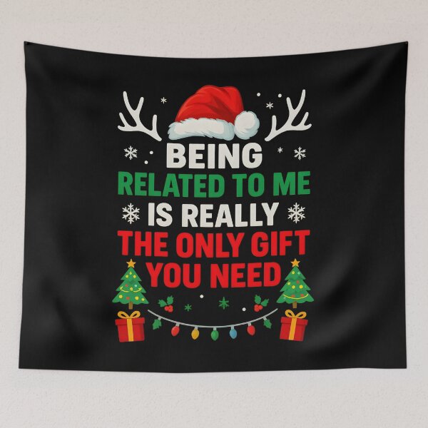 Item preview, Being Related To Me Is Really The Only Gift You Need designed and sold by hemagamo.