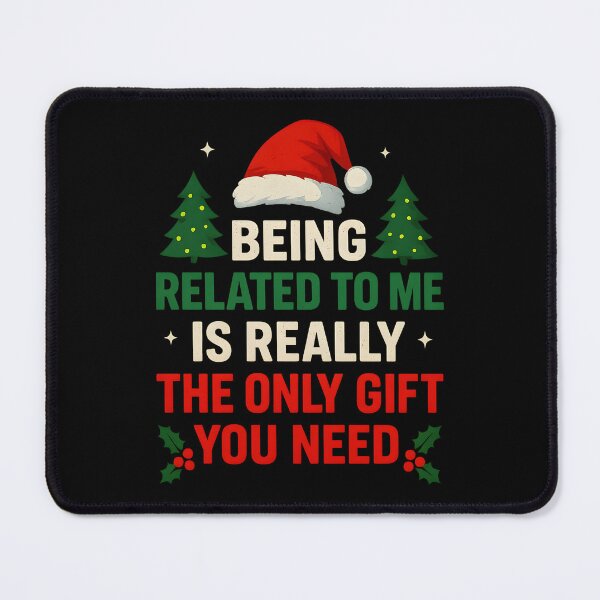 Item preview, Being Related To Me Is Really The Only Gift You Need designed and sold by hemagamo.