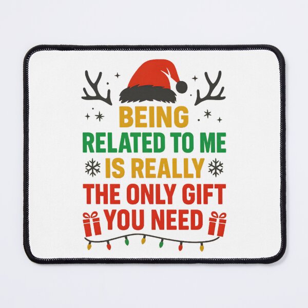 Item preview, Being Related To Me Is Really The Only Gift You Need designed and sold by hemagamo.
