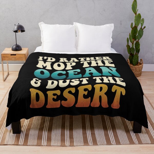Item preview, Groovy Id Rather Mop The Ocean Dust The Desert designed and sold by elderberry.