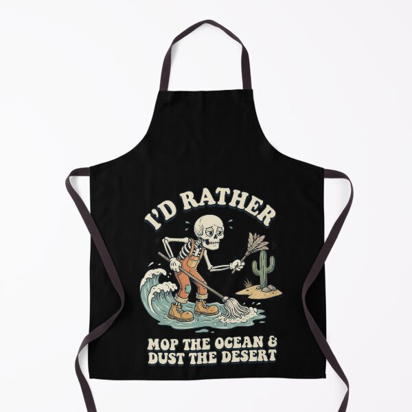 Item preview, I'd Rather Mop The Ocean And Dust The Desert designed and sold by elderberry.