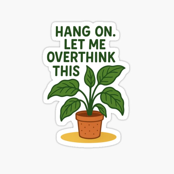 Item preview,  Hang On Let Me Overthink This | Funny Plant Quote Art | Whimsical Houseplant Illustration designed and sold by WhimsyByPaul.redbubble.com.
