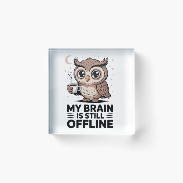 Item preview, A tired cartoon owl holding a cup of coffee with the caption _My brain is still offline designed and sold by Pawmoods.