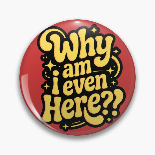 Item preview, Why am I Here? designed and sold by Dylan Hambrook.