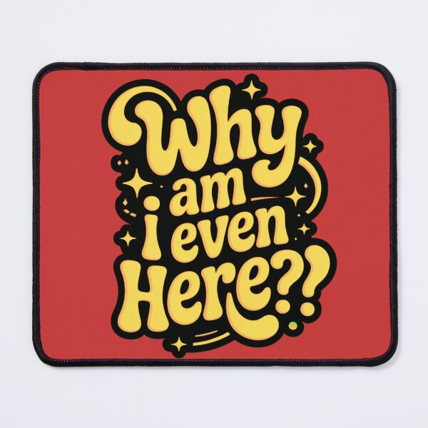 Item preview, Why am I Here? designed and sold by Dylan Hambrook.