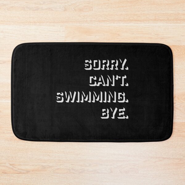 Item preview, Sorry Can't Swimming Bye Funny Excuse Quote designed and sold by shirt-o-mat.