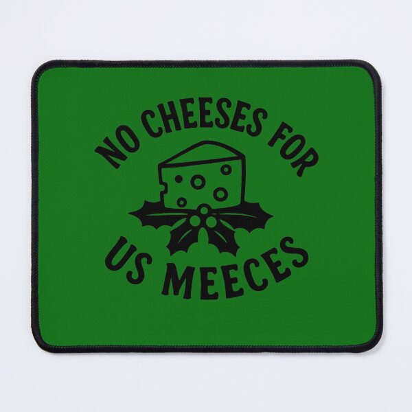 Item preview, No Cheeses for Us Meeces designed and sold by coltonrj1.