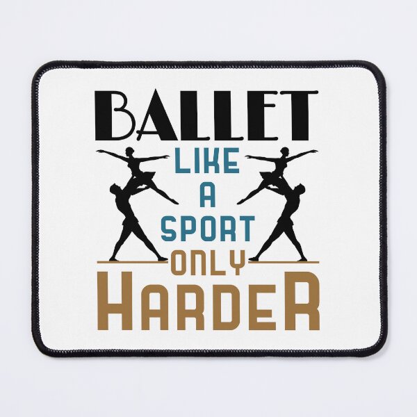 Item preview, Ballet Like a Sport Only Harder designed and sold by jaygo.