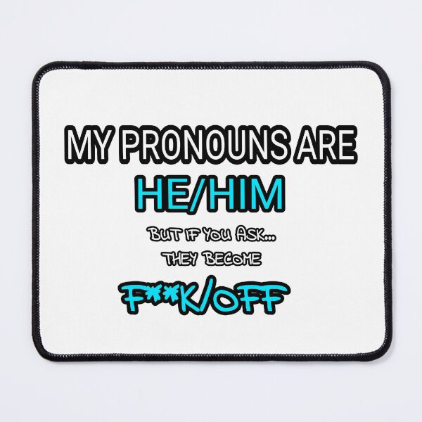 Item preview, My Pronouns He / Him / F**k / Off Joke Design designed and sold by Quality-Custom-Designs.