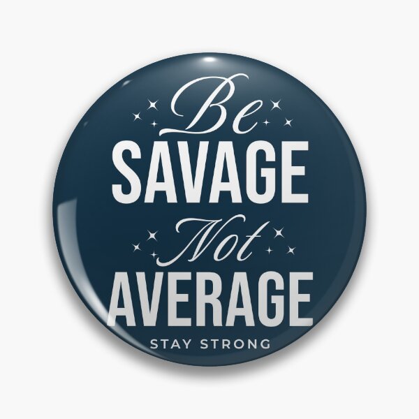 Item preview, Be Savage Not Average Positive Quote designed and sold by NosandEdgy.