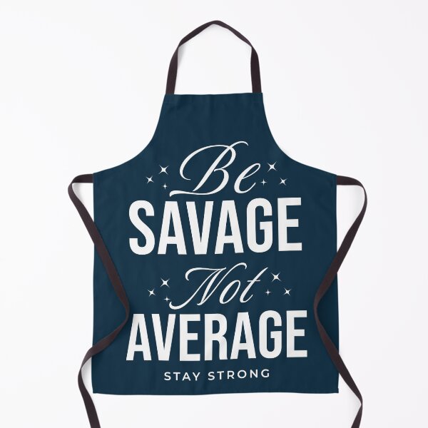 Item preview, Be Savage Not Average Positive Quote designed and sold by NosandEdgy.