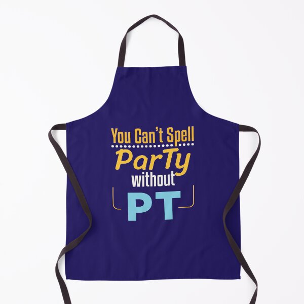 Item preview, You Can't Spell Party Without PT Funny Physical Therapy designed and sold by jaygo.